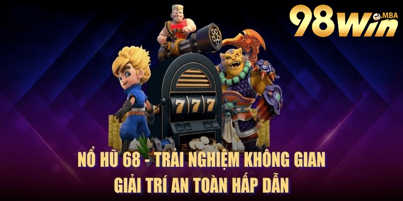 Giới thiệu về Nổ Hũ 98win